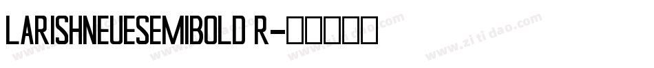 LarishNeueSemibold R字体转换